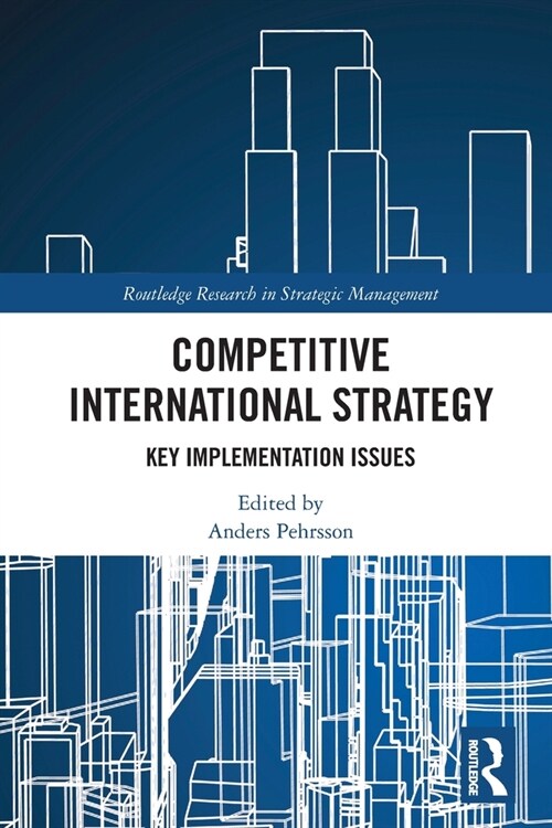 Competitive International Strategy : Key Implementation Issues (Paperback)