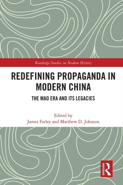 Redefining Propaganda in Modern China : The Mao Era and Its Legacies (Paperback)