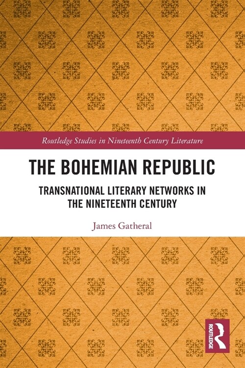 The Bohemian Republic : Transnational Literary Networks in the Nineteenth Century (Paperback)
