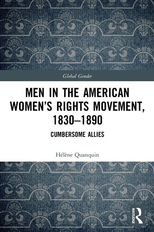 Men in the American Women’s Rights Movement, 1830–1890 : Cumbersome Allies (Paperback)