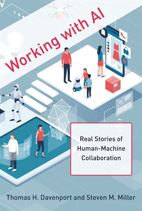Working with AI: Real Stories of Human-Machine Collaboration (Hardcover)