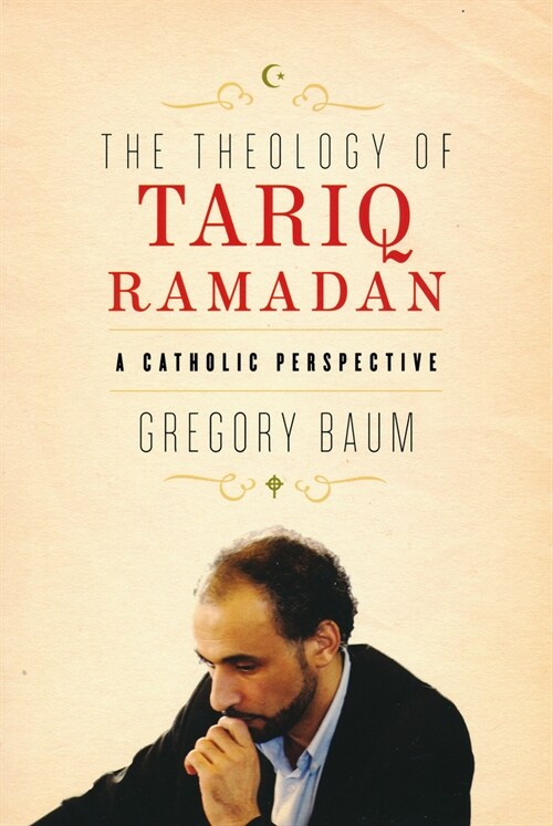 The Theology of Tariq Ramadan: A Catholic Perspective (Hardcover)