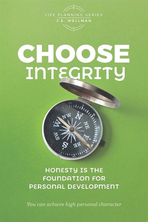 Choose Integrity: Honesty is the foundation for personal development (Paperback)