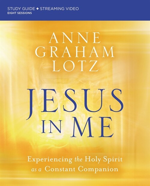 Jesus in Me Bible Study Guide Plus Streaming Video: Experiencing the Holy Spirit as a Constant Companion (Paperback)