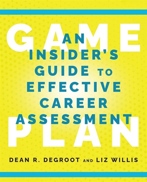 Game Plan: An Insiders Guide to Effective Career Assessment (Paperback)