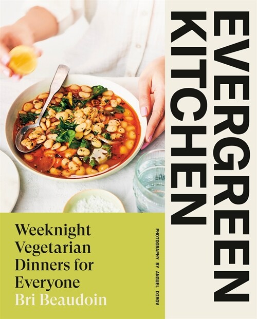 Evergreen Kitchen: Weeknight Vegetarian Dinners for Everyone (Hardcover)