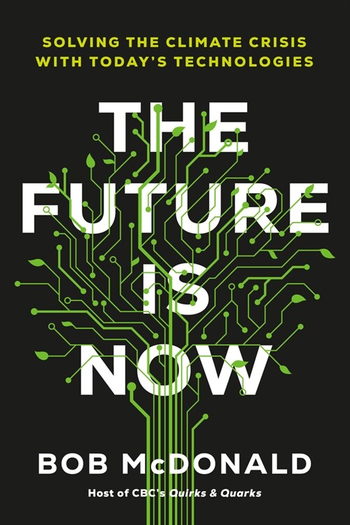 The Future Is Now: Solving the Climate Crisis with Todays Technologies (Hardcover)