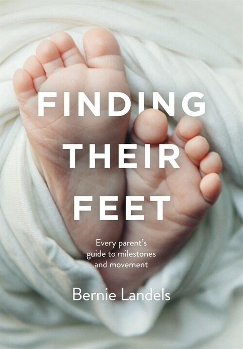 Finding Their Feet: Every parents guide to milestones and movement (Paperback)