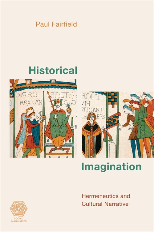 Historical Imagination: Hermeneutics and Cultural Narrative (Hardcover)