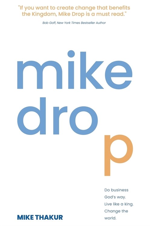 Mike Drop: Do Business Gods Way. Live Like a King. Change the World (Paperback)