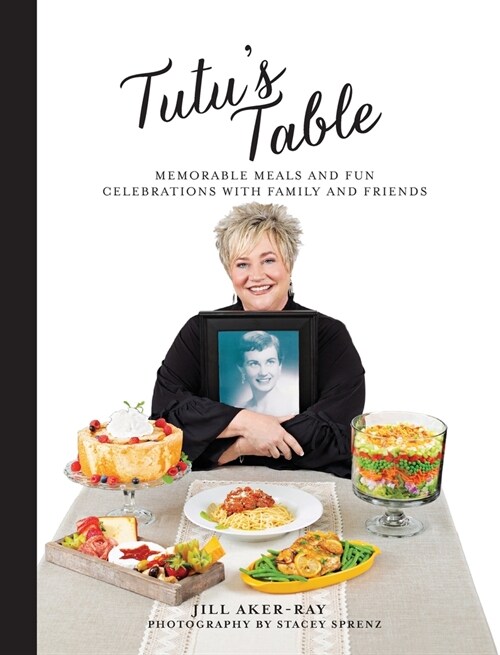 Tutus Table: Memorable Meals and Fun Celebrations with Family and Friends (Hardcover)