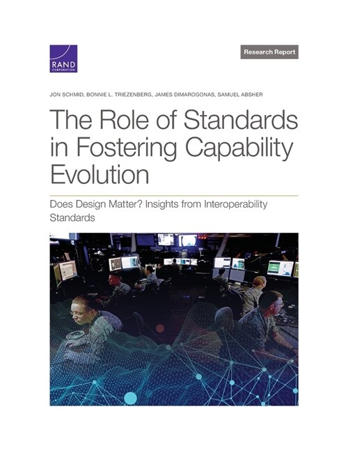 The Role of Standards in Fostering Capability Evolution: Does Design Matter? Insights from Interoperability Standards (Paperback)
