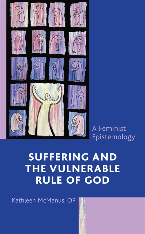 Suffering and the Vulnerable Rule of God: A Feminist Epistemology (Hardcover)