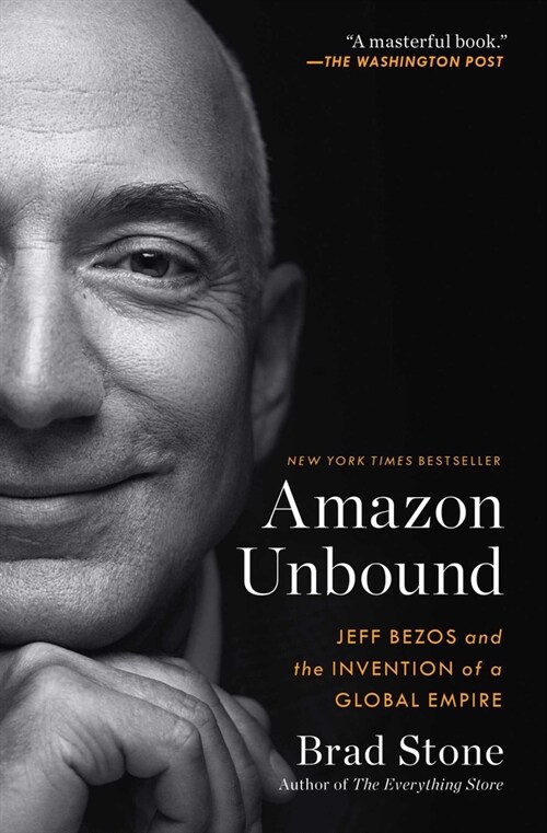 Amazon Unbound: Jeff Bezos and the Invention of a Global Empire (Paperback)