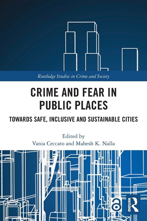 Crime and Fear in Public Places : Towards Safe, Inclusive and Sustainable Cities (Paperback)