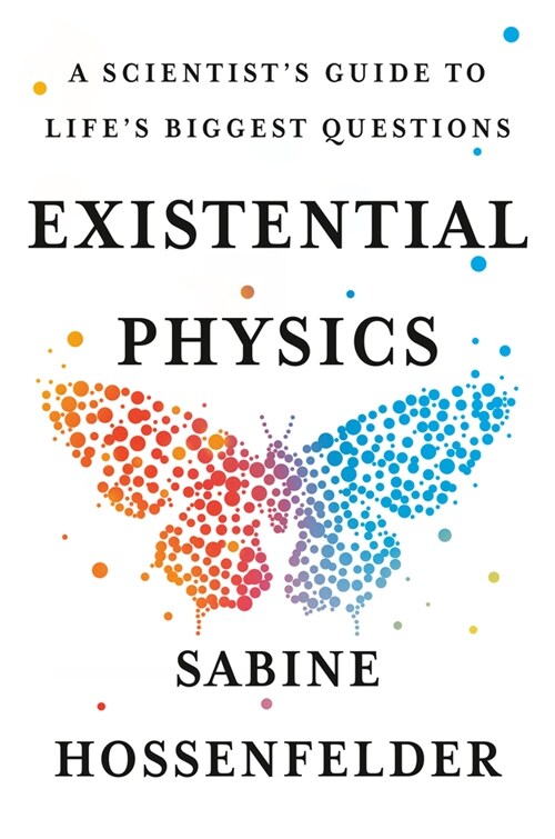 Existential Physics: A Scientists Guide to Lifes Biggest Questions (Hardcover)