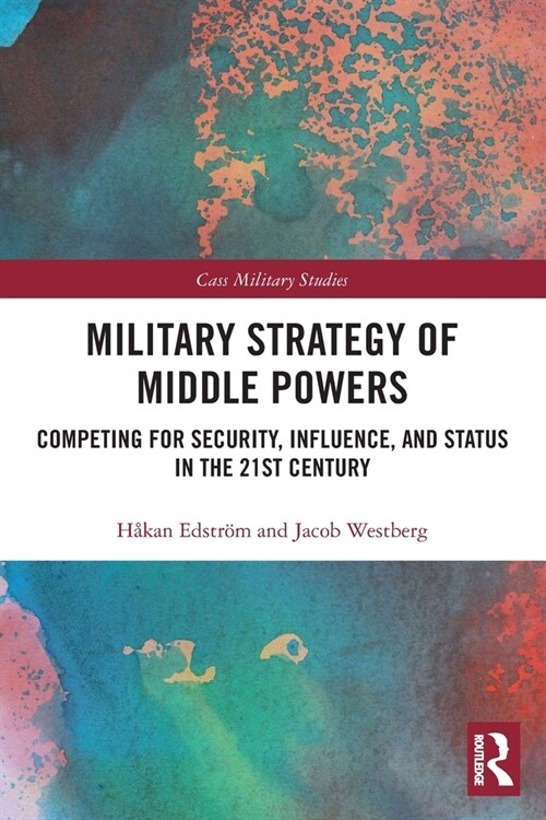Military Strategy of Middle Powers : Competing for Security, Influence, and Status in the 21st Century (Paperback)