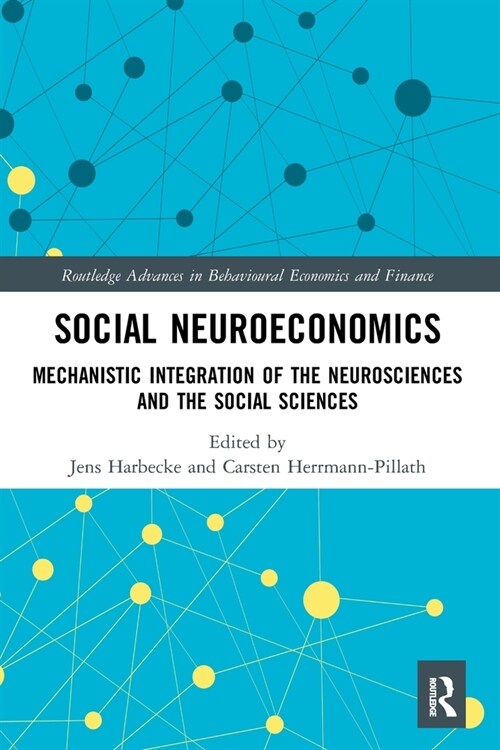 Social Neuroeconomics : Mechanistic Integration of the Neurosciences and the Social Sciences (Paperback)