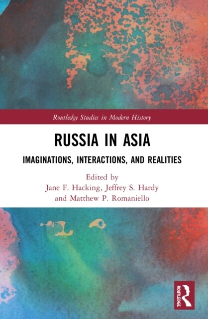 Russia in Asia : Imaginations, Interactions, and Realities (Paperback)
