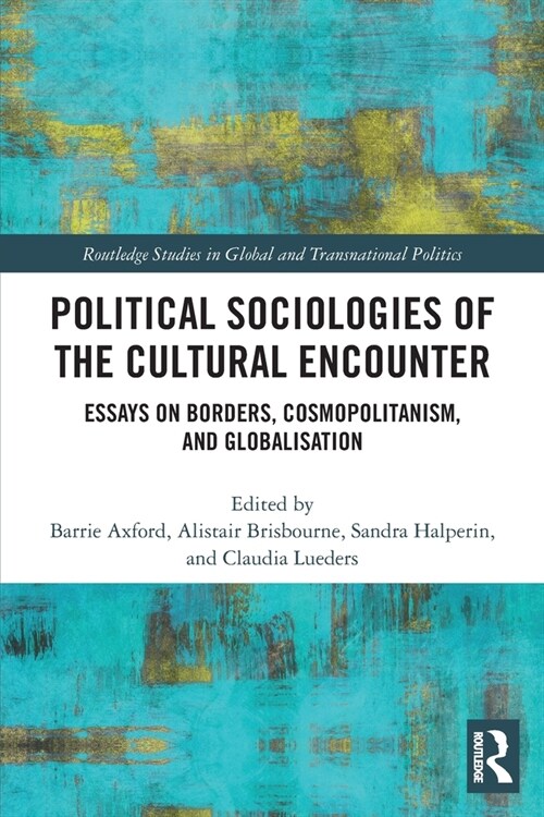 Political Sociologies of the Cultural Encounter : Essays on Borders, Cosmopolitanism, and Globalization (Paperback)