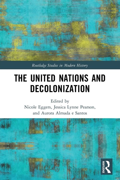 The United Nations and Decolonization (Paperback)