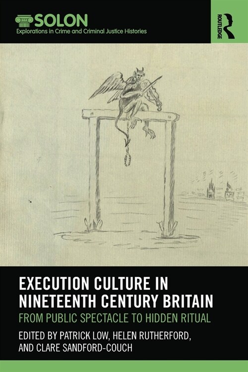 Execution Culture in Nineteenth Century Britain : From Public Spectacle to Hidden Ritual (Paperback)