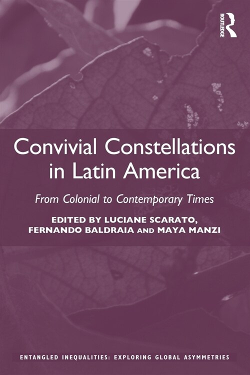 Convivial Constellations in Latin America : From Colonial to Contemporary Times (Paperback)