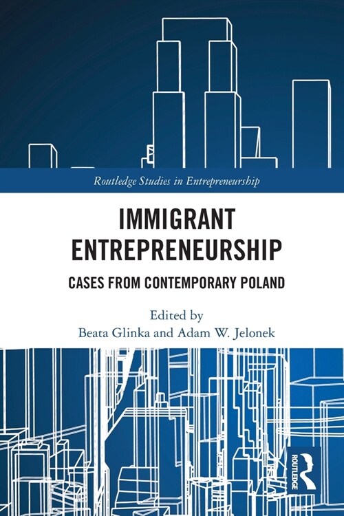 Immigrant Entrepreneurship : Cases from Contemporary Poland (Paperback)