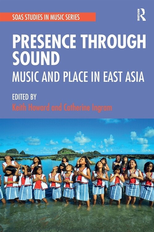 Presence Through Sound : Music and Place in East Asia (Paperback)