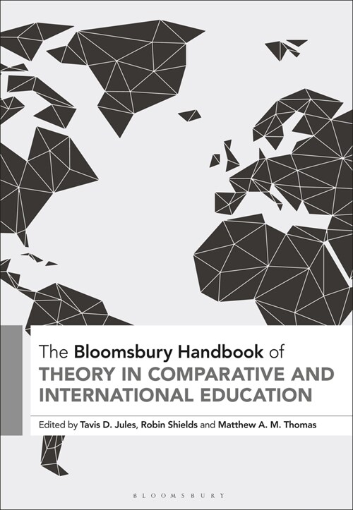 The Bloomsbury Handbook of Theory in Comparative and International Education (Paperback)