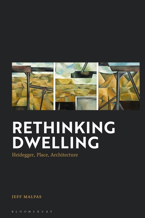 Rethinking Dwelling : Heidegger, Place, Architecture (Paperback)