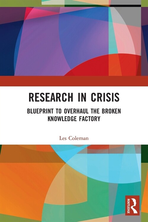 Research in Crisis : Blueprint to Overhaul the Broken Knowledge Factory (Paperback)