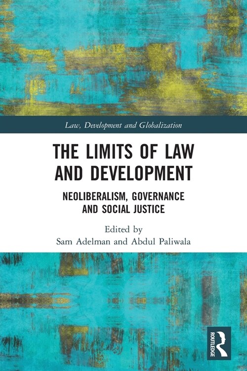 The Limits of Law and Development : Neoliberalism, Governance and Social Justice (Paperback)