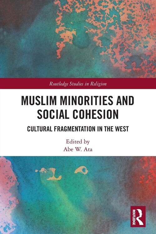 Muslim Minorities and Social Cohesion : Cultural Fragmentation in the West (Paperback)