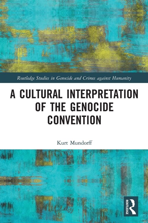 A Cultural Interpretation of the Genocide Convention (Paperback)