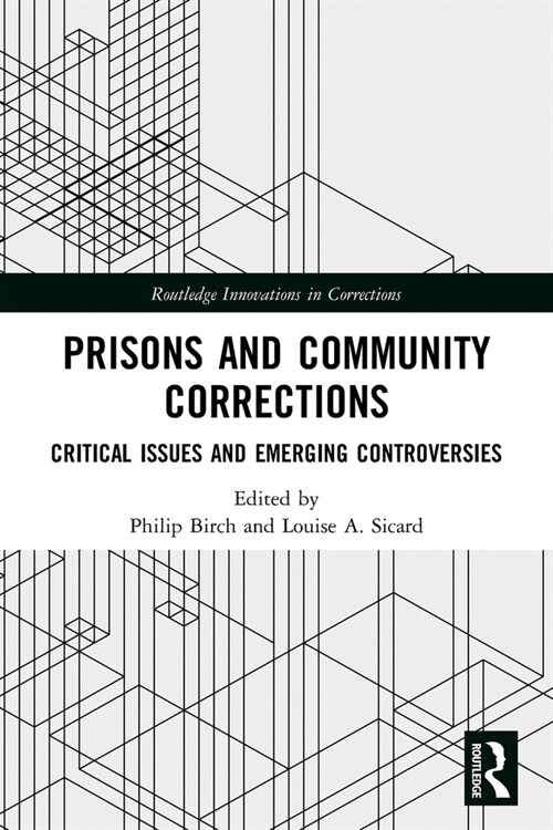 Prisons and Community Corrections : Critical Issues and Emerging Controversies (Paperback)