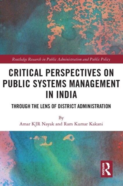 Critical Perspectives on Public Systems Management in India : Through the Lens of District Administration (Paperback)
