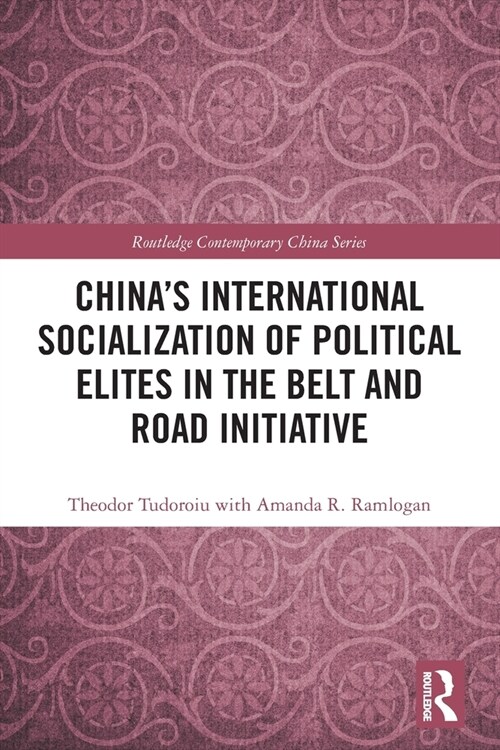 Chinas International Socialization of Political Elites in the Belt and Road Initiative (Paperback)