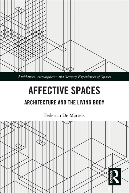 Affective Spaces : Architecture and the Living Body (Paperback)