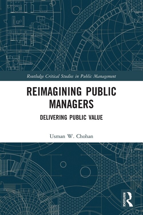 Reimagining Public Managers : Delivering Public Value (Paperback)