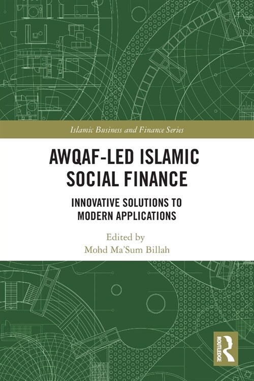 Awqaf-led Islamic Social Finance : Innovative Solutions to Modern Applications (Paperback)