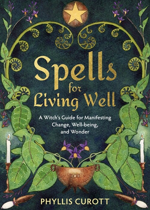 Spells for Living Well: A Witchs Guide for Manifesting Change, Well-Being, and Wonder (Paperback)