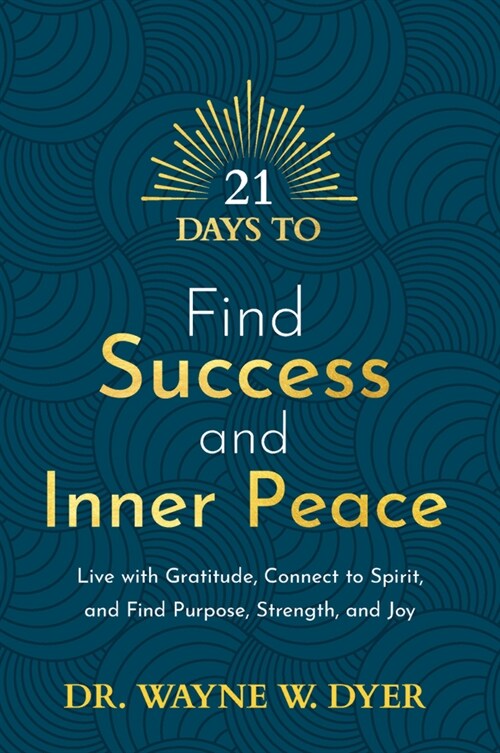 21 Days to Find Success and Inner Peace: Live with Gratitude, Connect to Spirit, and Find Purpose, Strength, and Joy (Paperback)