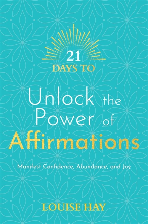 21 Days to Unlock the Power of Affirmations: Manifest Confidence, Abundance, and Joy (Paperback)
