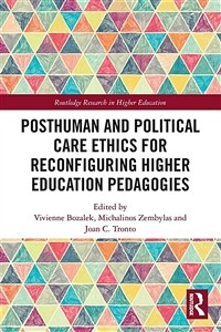 Posthuman and Political Care Ethics for Reconfiguring Higher Education Pedagogies (Paperback)