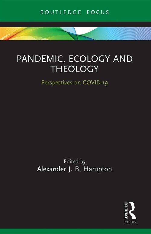 Pandemic, Ecology and Theology : Perspectives on COVID-19 (Paperback)