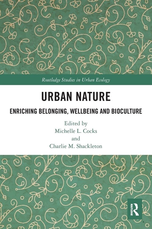 Urban Nature : Enriching Belonging, Wellbeing and Bioculture (Paperback)