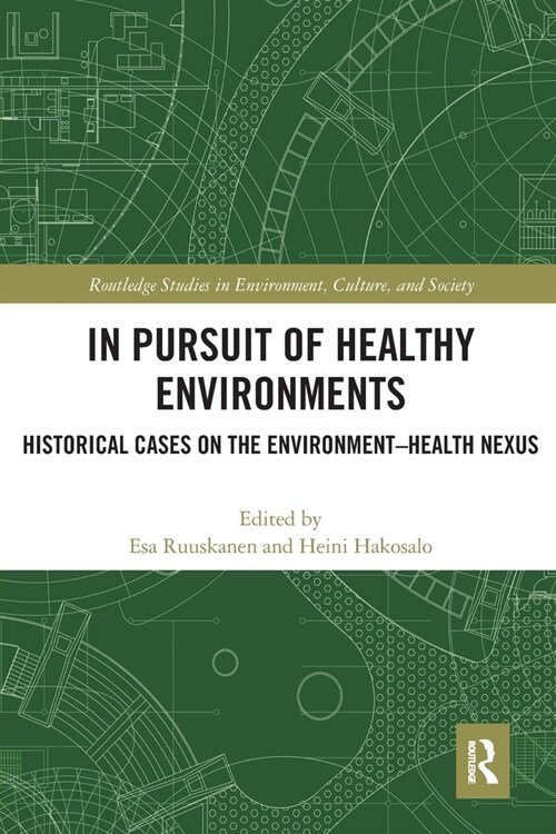 In Pursuit of Healthy Environments : Historical Cases on the Environment-Health Nexus (Paperback)