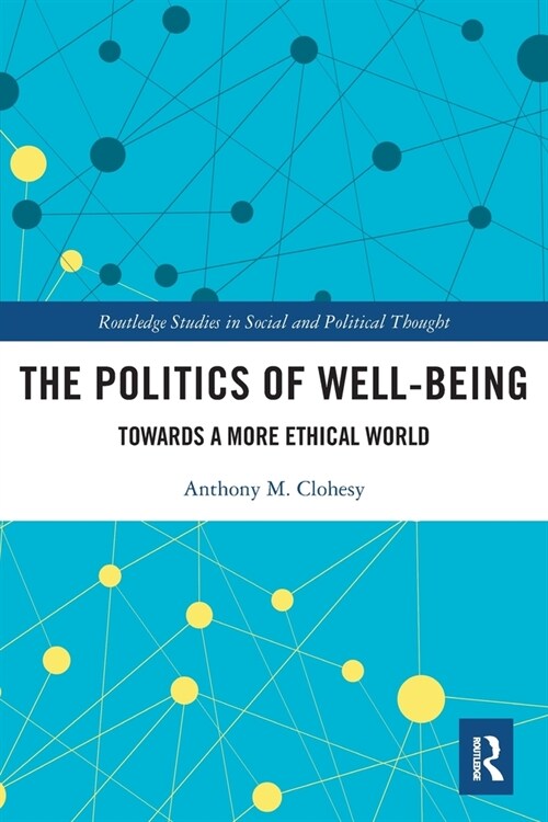 The Politics of Well-Being : Towards a More Ethical World (Paperback)