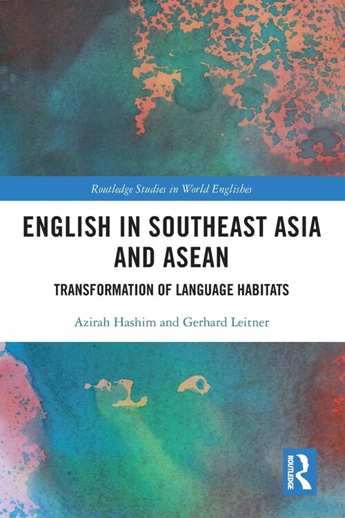English in Southeast Asia and ASEAN : Transformation of Language Habitats (Paperback)